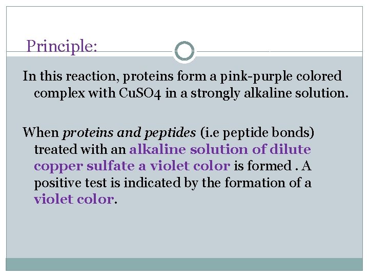 Principle: In this reaction, proteins form a pink-purple colored complex with Cu. SO 4