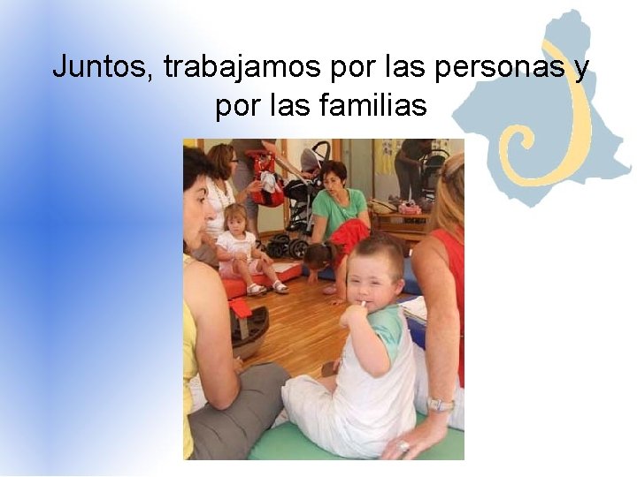 Juntos, trabajamos por las personas y por las familias 