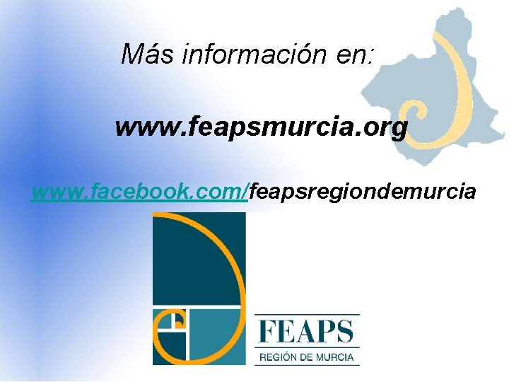 Más información en: www. feapsmurcia. org www. facebook. com/feapsregiondemurcia 