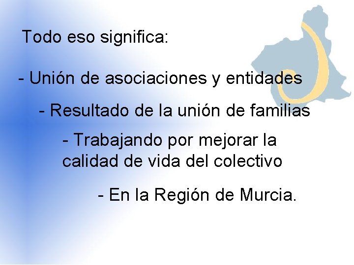 Todo eso significa: - Unión de asociaciones y entidades - Resultado de la unión