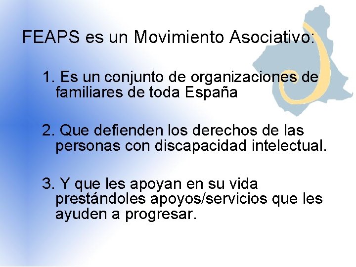 FEAPS es un Movimiento Asociativo: 1. Es un conjunto de organizaciones de familiares de