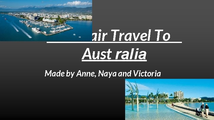 Armchair Travel To Aust ralia Made by Anne, Naya and Victoria 