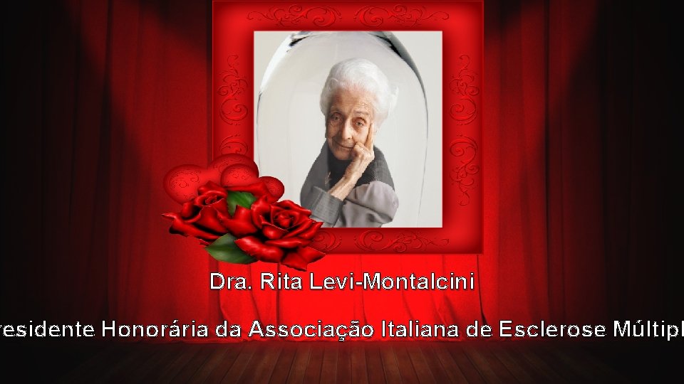 Dra. Rita Levi-Montalcini residente Honorária da Associação Italiana de Esclerose Múltipl 