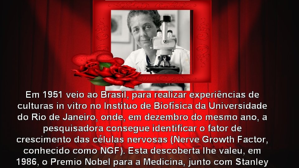 Em 1951 veio ao Brasil, para realizar experiências de culturas in vitro no Instituo