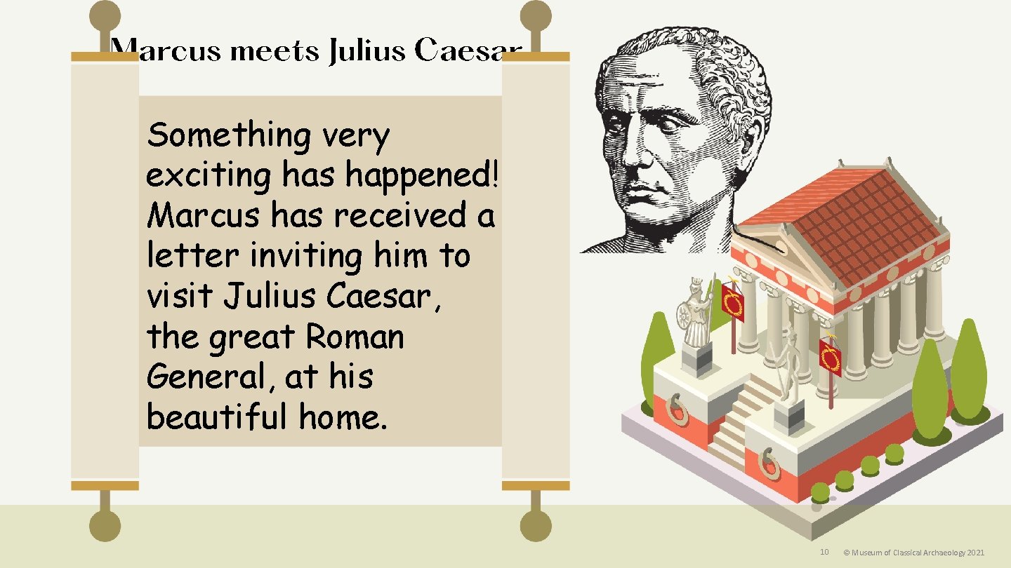Marcus meets Julius Caesar. Something very exciting has happened! Marcus has received a letter