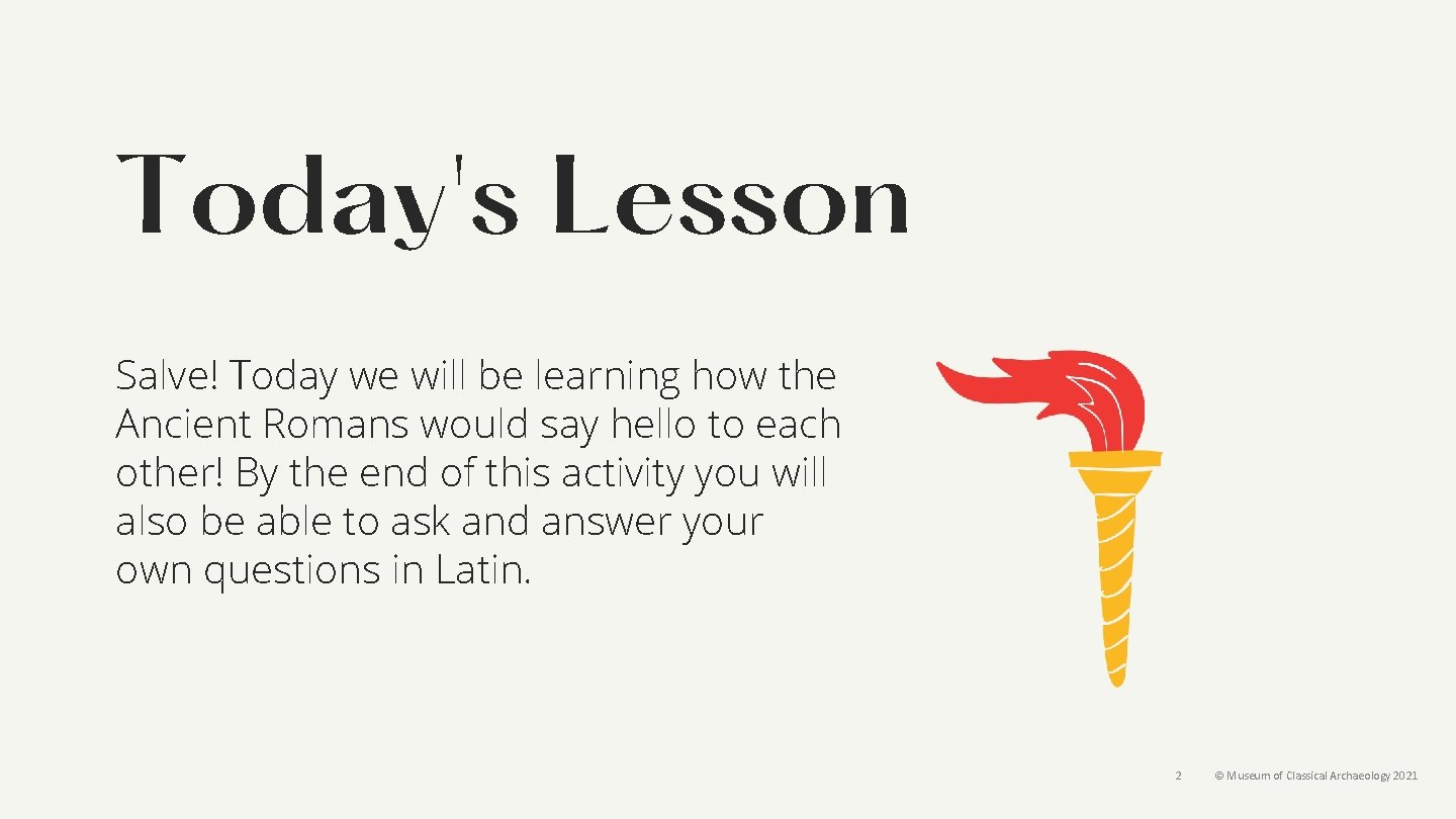 Today's Lesson Salve! Today we will be learning how the Ancient Romans would say