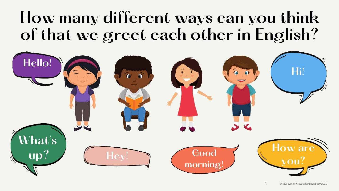 How many different ways can you think of that we greet each other in