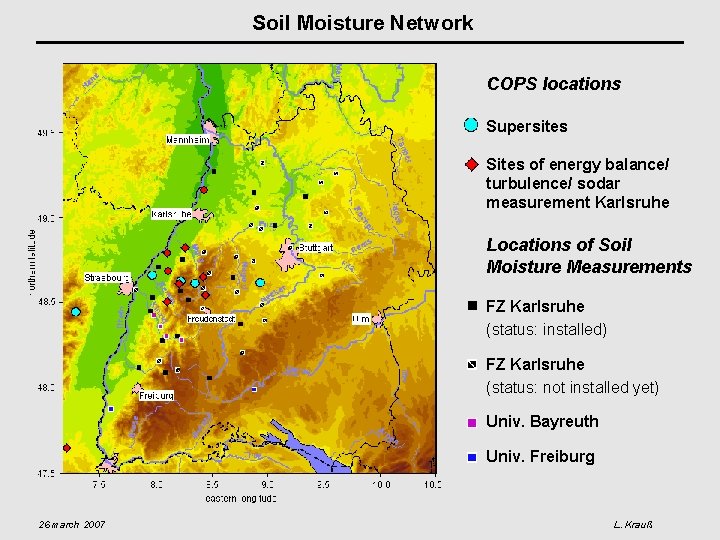Soil Moisture Network COPS locations Supersites Sites of energy balance/ turbulence/ sodar measurement Karlsruhe