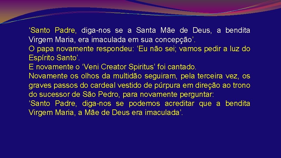 ‘Santo Padre, diga-nos se a Santa Mãe de Deus, a bendita Virgem Maria, era