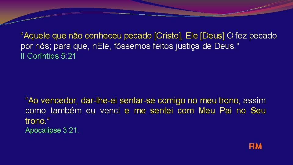 “Aquele que não conheceu pecado [Cristo], Ele [Deus] O fez pecado por nós; para