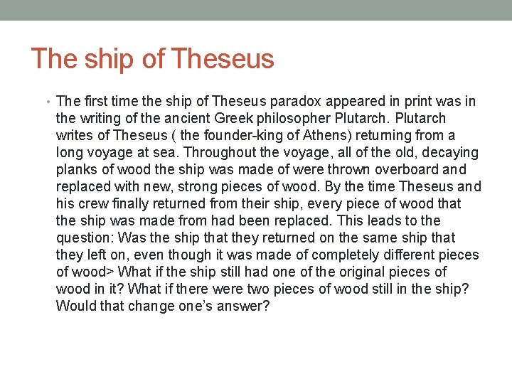 The ship of Theseus • The first time the ship of Theseus paradox appeared