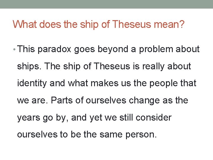 What does the ship of Theseus mean? • This paradox goes beyond a problem