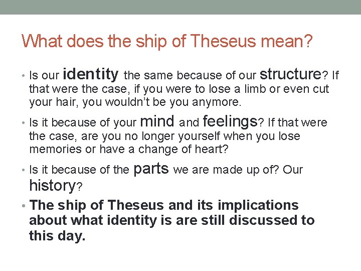 What does the ship of Theseus mean? • Is our identity the same because