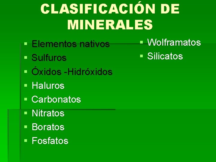 CLASIFICACIÓN DE MINERALES § § § § Elementos nativos Sulfuros Óxidos -Hidróxidos Haluros Carbonatos