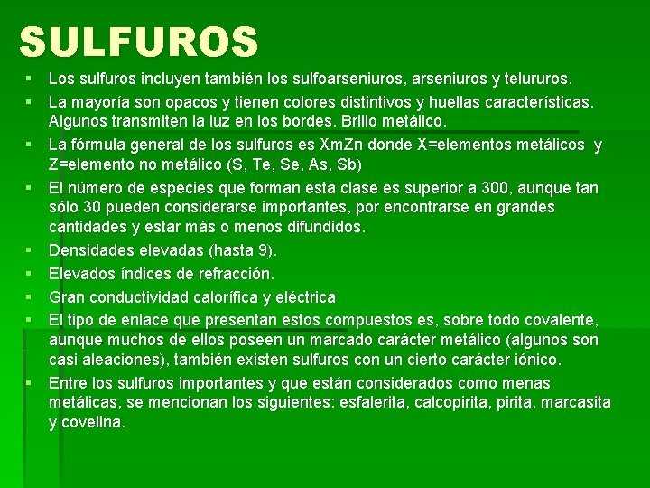 SULFUROS § Los sulfuros incluyen también los sulfoarseniuros, arseniuros y telururos. § La mayoría