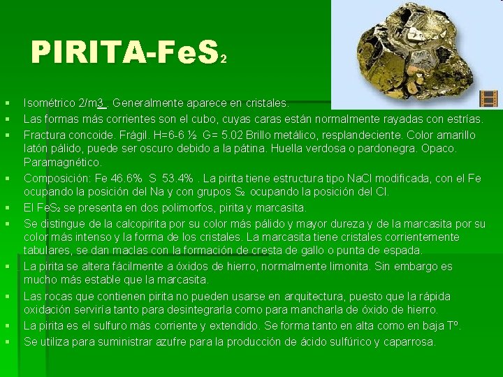 PIRITA-Fe. S 2 § § § § § Isométrico 2/m 3. Generalmente aparece en