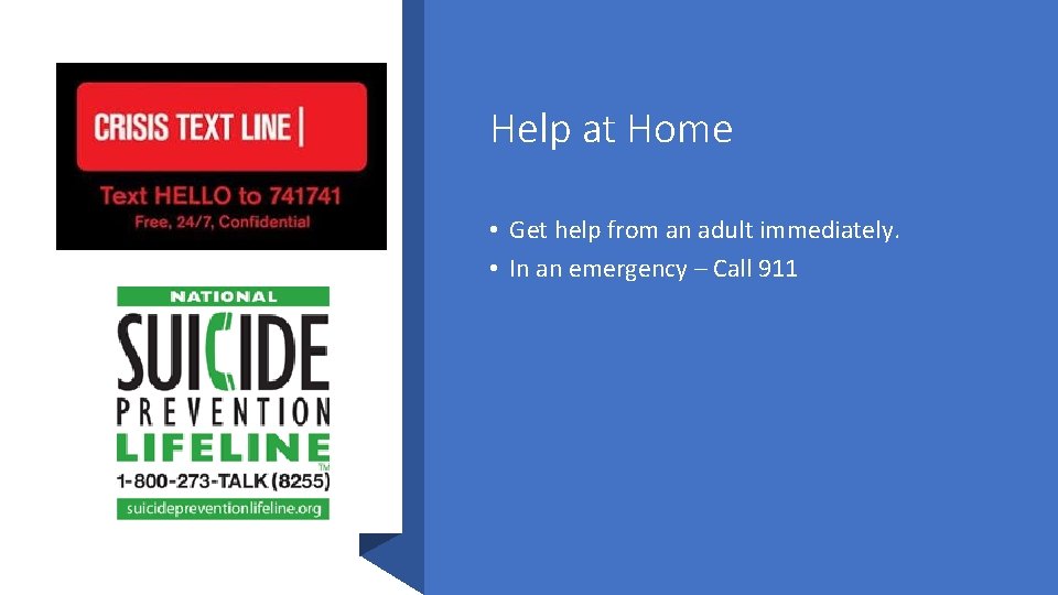 Help at Home • Get help from an adult immediately. • In an emergency