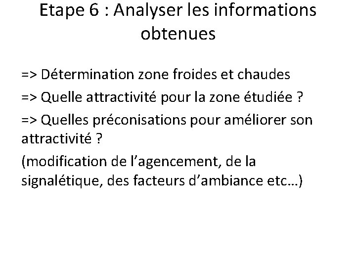 Etape 6 : Analyser les informations obtenues => Détermination zone froides et chaudes =>