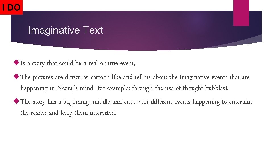 I DO Imaginative Text Is a story that could be a real or true I DO Imaginative Text Is a story that could be a real or true
