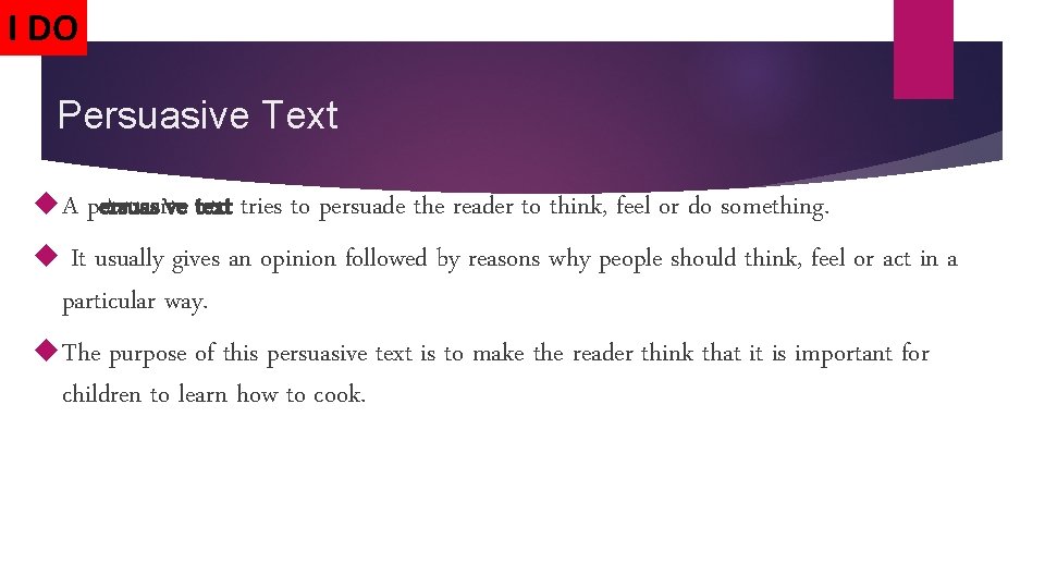 I DO Persuasive Text A persuasive text tries to persuade the reader to think, I DO Persuasive Text A persuasive text tries to persuade the reader to think,
