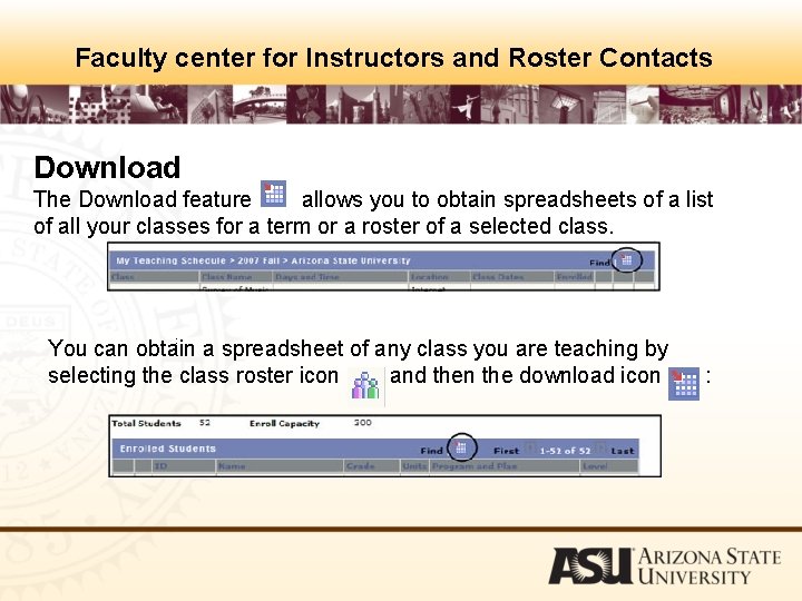 Faculty center for Instructors and Roster Contacts Download The Download feature allows you to