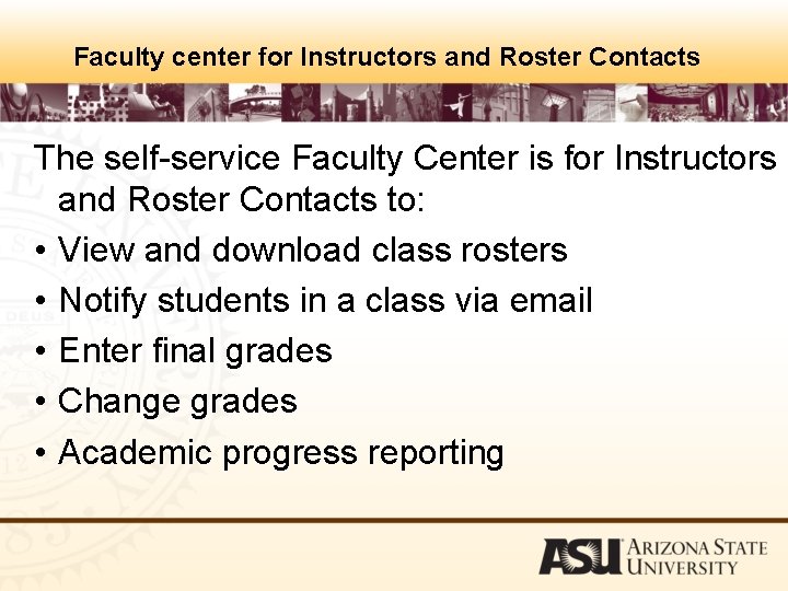 Faculty center for Instructors and Roster Contacts The self-service Faculty Center is for Instructors