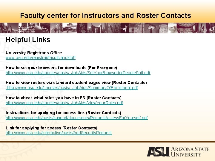 Faculty center for Instructors and Roster Contacts Helpful Links University Registrar’s Office www. asu.