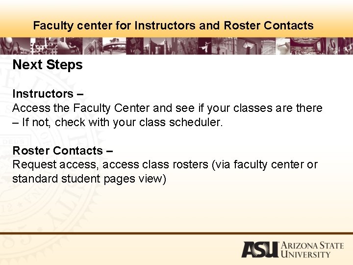 Faculty center for Instructors and Roster Contacts Next Steps Instructors – Access the Faculty