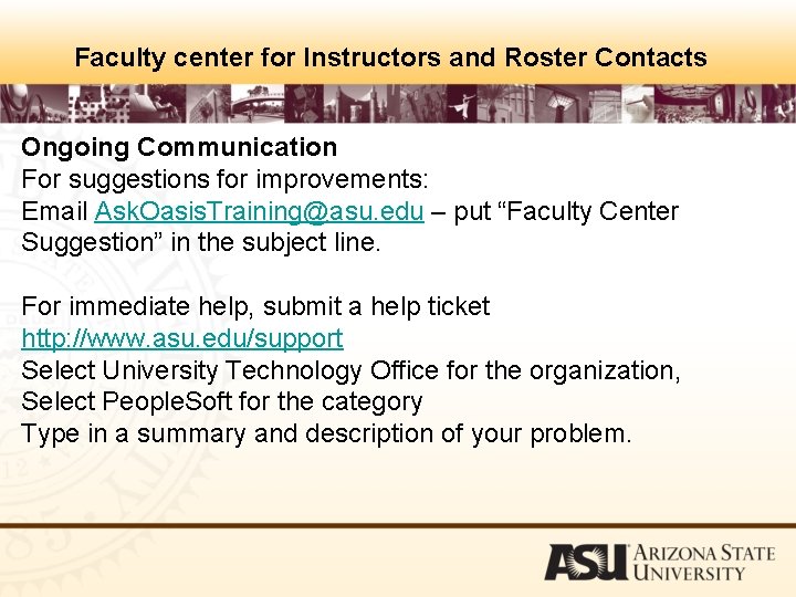 Faculty center for Instructors and Roster Contacts Ongoing Communication For suggestions for improvements: Email