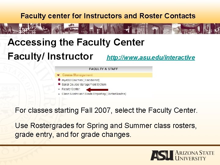 Faculty center for Instructors and Roster Contacts Accessing the Faculty Center Faculty/ Instructor http: