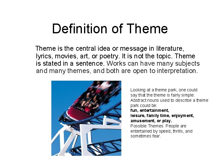 Definition of Theme is the central idea or message in literature, lyrics, movies, art,