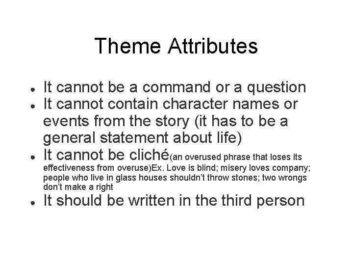 Theme Attributes ● ● ● It cannot be a command or a question It