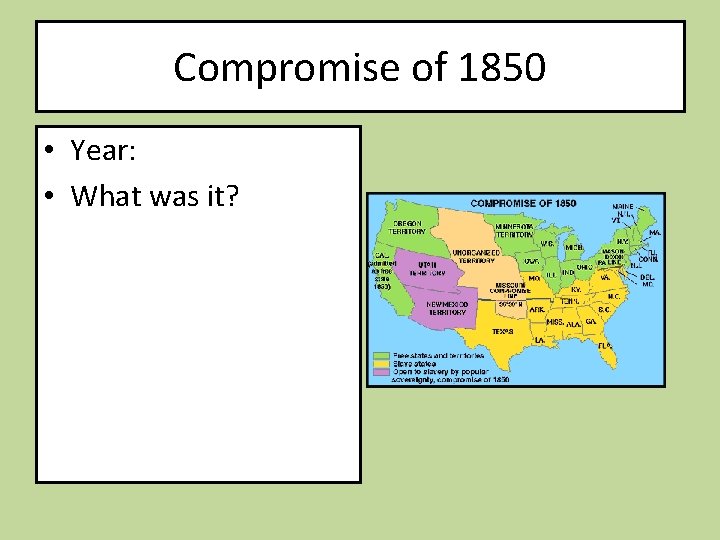 Compromise of 1850 • Year: • What was it? 