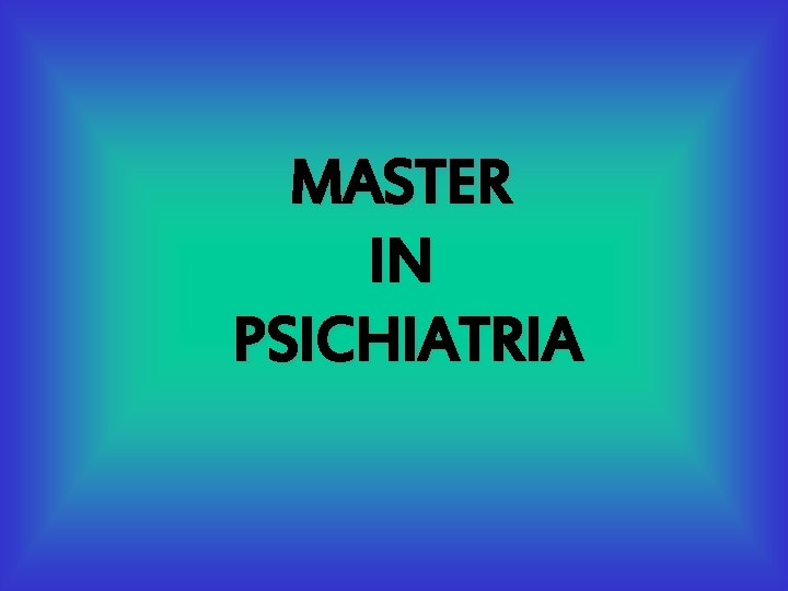 MASTER IN PSICHIATRIA 