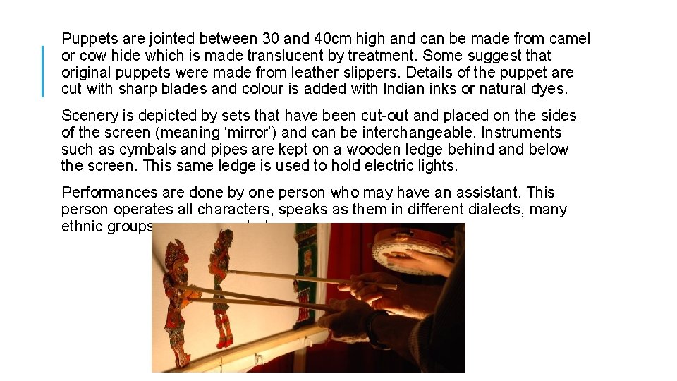 Puppets are jointed between 30 and 40 cm high and can be made from