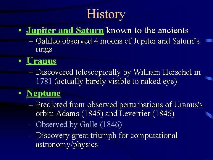 History • Jupiter and Saturn known to the ancients – Galileo observed 4 moons
