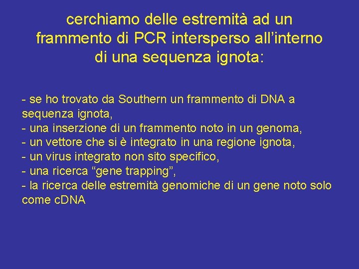 cerchiamo delle estremità ad un frammento di PCR intersperso all’interno di una sequenza ignota: