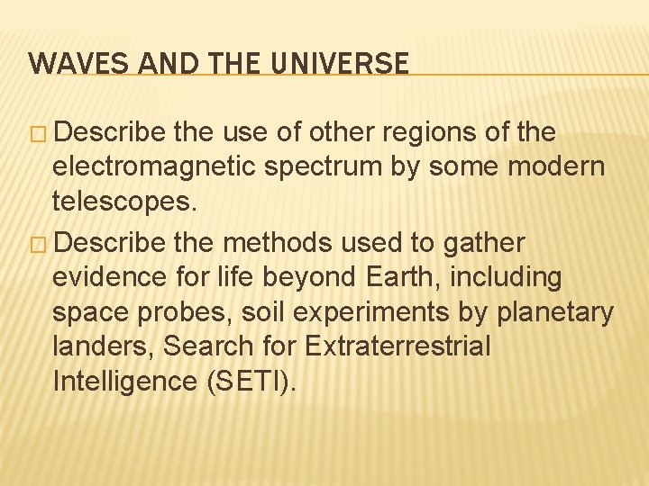 WAVES AND THE UNIVERSE � Describe the use of other regions of the electromagnetic