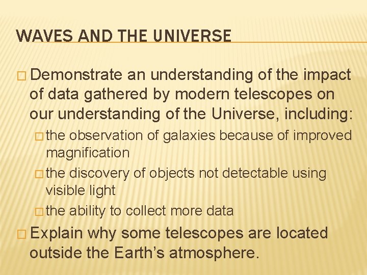 WAVES AND THE UNIVERSE � Demonstrate an understanding of the impact of data gathered