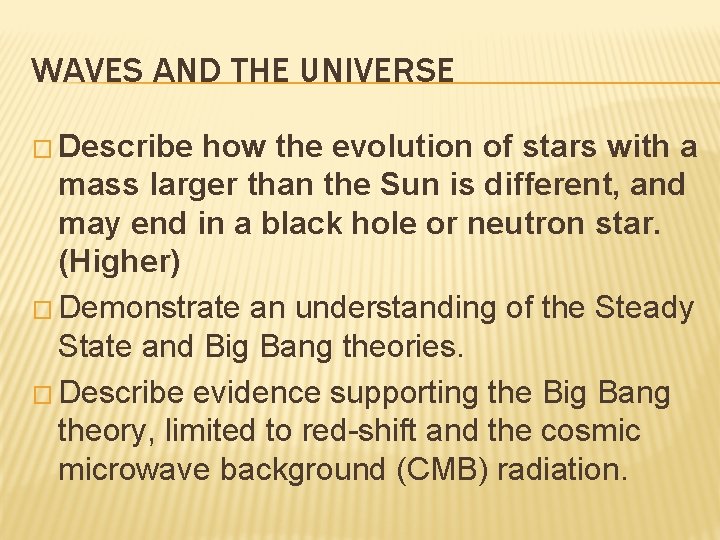 WAVES AND THE UNIVERSE � Describe how the evolution of stars with a mass