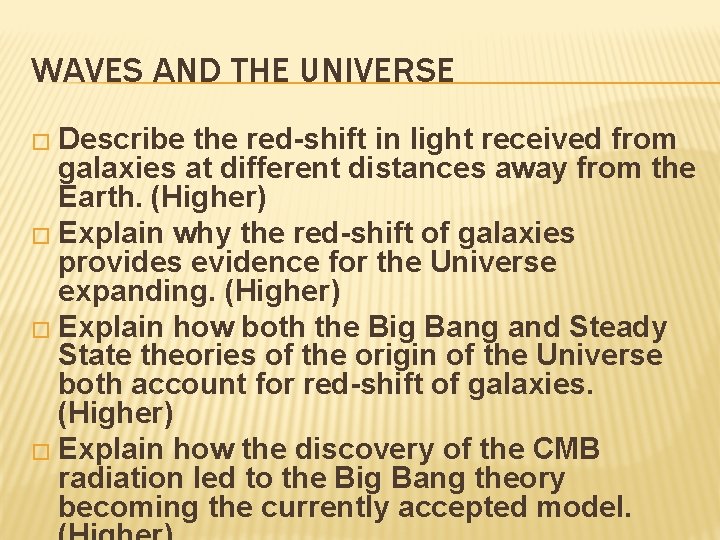 WAVES AND THE UNIVERSE � Describe the red-shift in light received from galaxies at