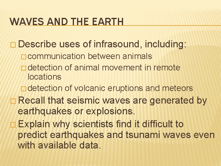 WAVES AND THE EARTH � Describe uses of infrasound, including: � communication between animals