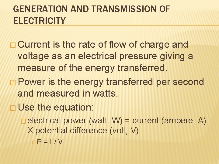 GENERATION AND TRANSMISSION OF ELECTRICITY � Current is the rate of flow of charge