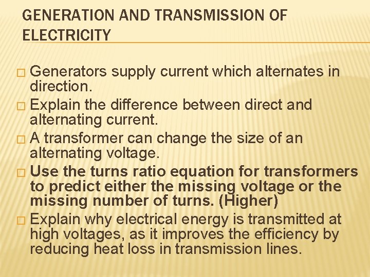 GENERATION AND TRANSMISSION OF ELECTRICITY � Generators supply current which alternates in direction. �