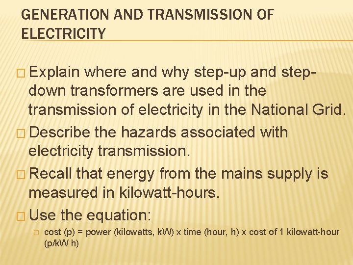 GENERATION AND TRANSMISSION OF ELECTRICITY � Explain where and why step-up and stepdown transformers