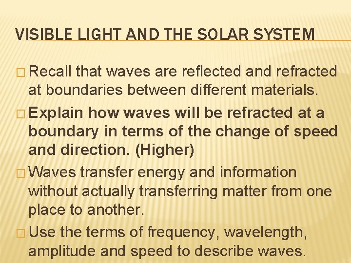VISIBLE LIGHT AND THE SOLAR SYSTEM � Recall that waves are reflected and refracted