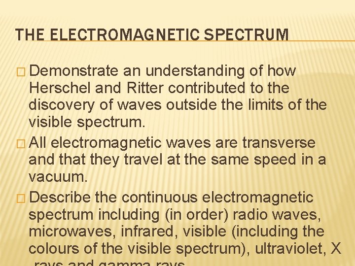 THE ELECTROMAGNETIC SPECTRUM � Demonstrate an understanding of how Herschel and Ritter contributed to