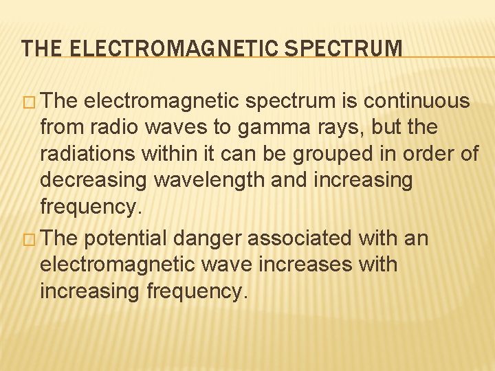 THE ELECTROMAGNETIC SPECTRUM � The electromagnetic spectrum is continuous from radio waves to gamma