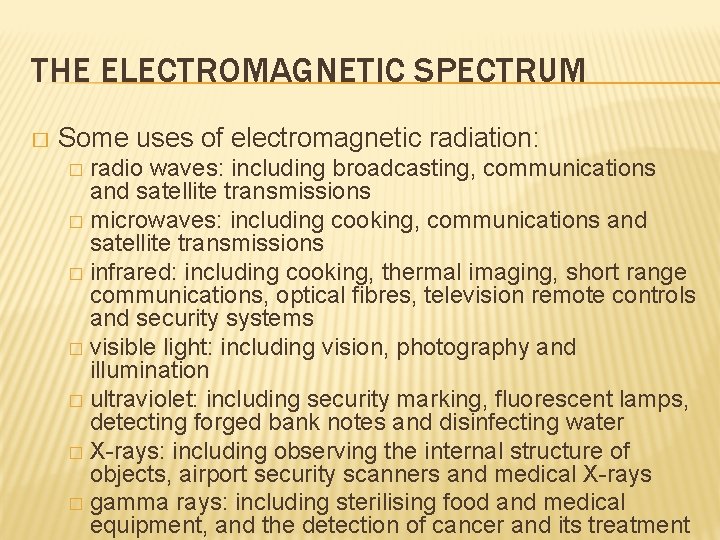 THE ELECTROMAGNETIC SPECTRUM � Some uses of electromagnetic radiation: radio waves: including broadcasting, communications