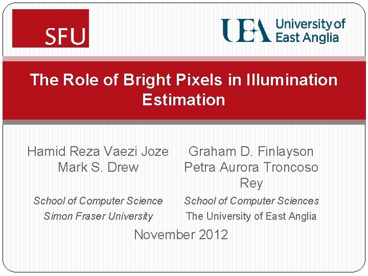 The Role of Bright Pixels in Illumination Estimation Hamid Reza Vaezi Joze Mark S.